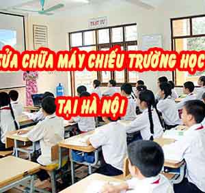 sửa chữa máy chiếu trường học tại hà nội