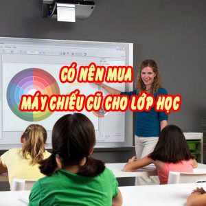 máy chiếu cũ cho lớp học