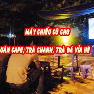 máy chiếu cũ cho quán cafem tiệm trà chanh, trà đá