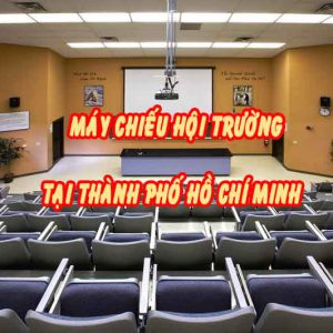 máy chiếu hội trường ở tphcm