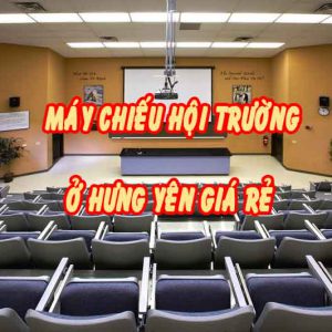 máy chiếu hội trường ở hưng yên