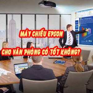 máy chiếu epson cho văn phòng