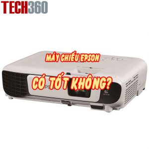 máy chiếu epson có tốt không?