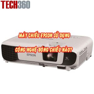 máy chiếu epson sử dụng công nghệ bóng chiếu nào