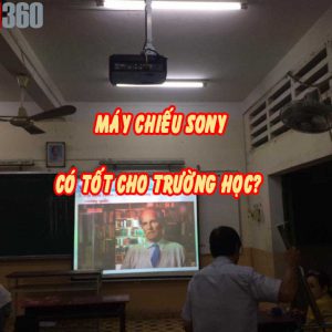 Lựa chọn máy chiếu Sony cho trường học có tốt không?