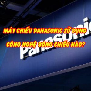 máy chiếu panasonic sử dụng công nghệ bóng chiếu nào