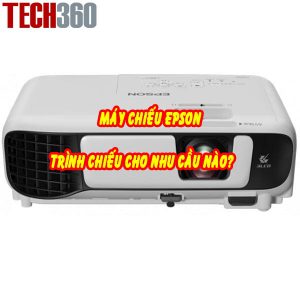 Máy chiếu epson đáp ứng nhu cầu trình chiếu nào